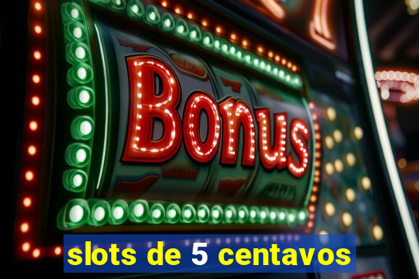 slots de 5 centavos